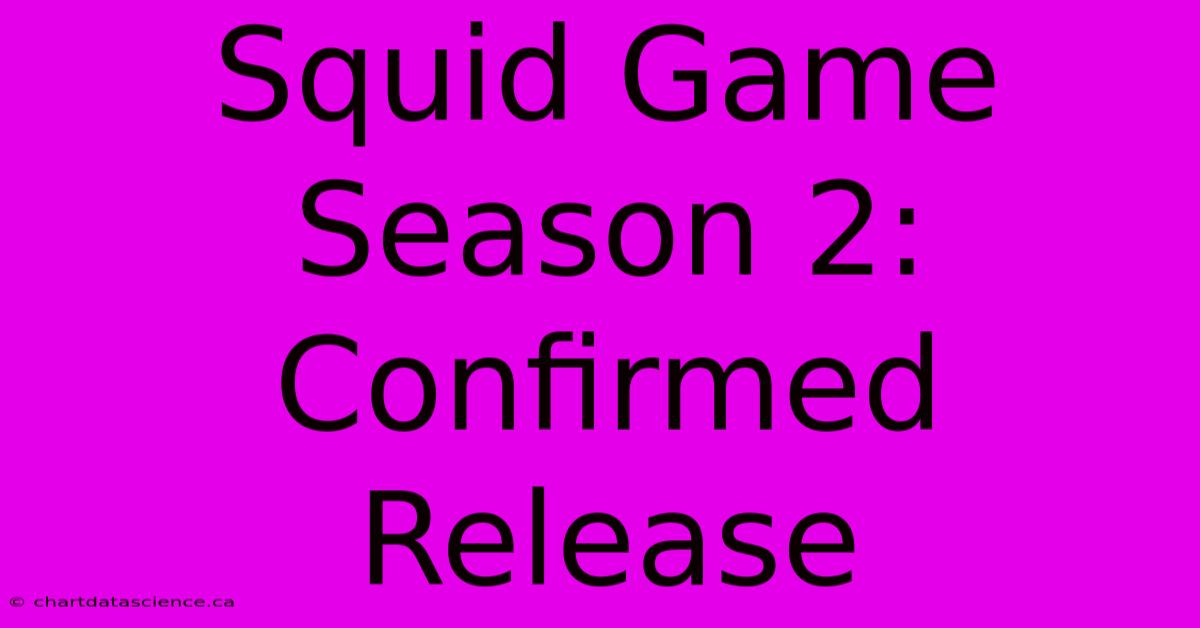 Squid Game Season 2: Confirmed Release