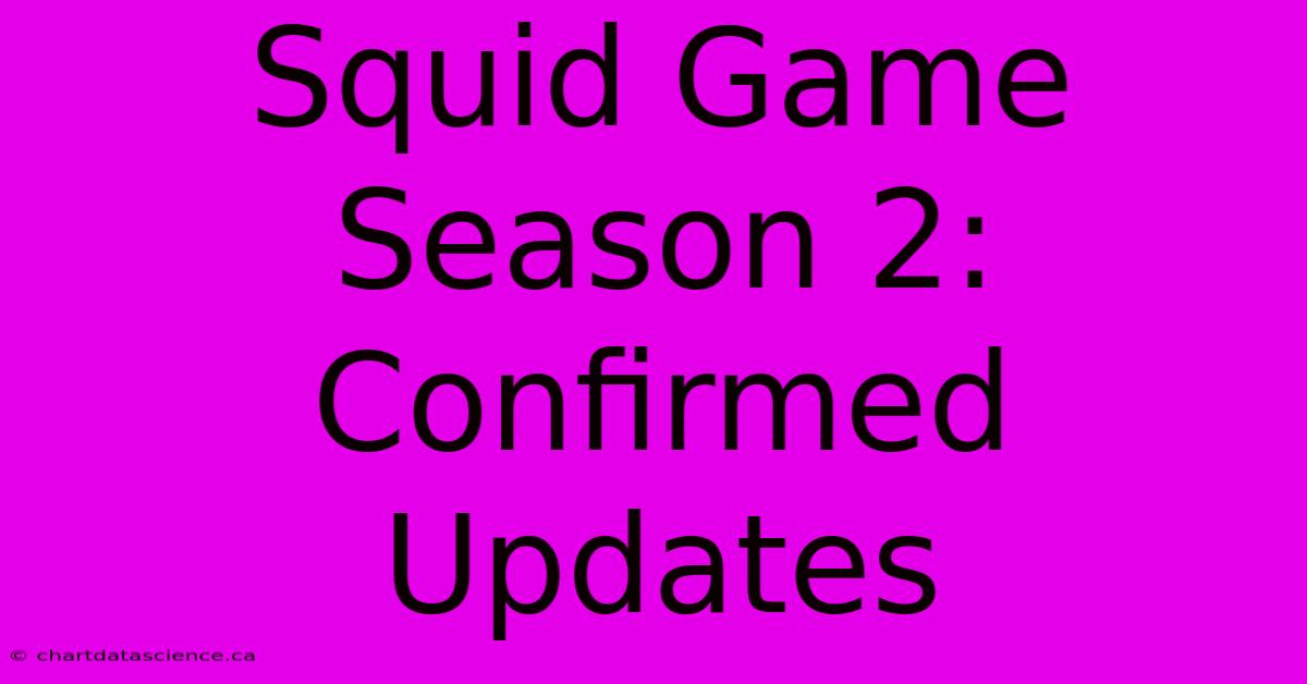 Squid Game Season 2: Confirmed Updates