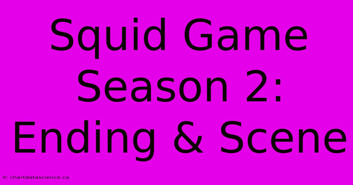 Squid Game Season 2: Ending & Scene