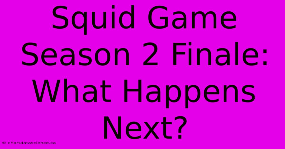 Squid Game Season 2 Finale: What Happens Next?