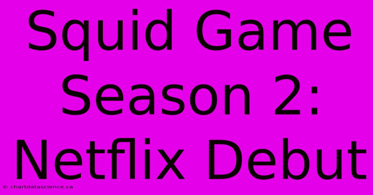 Squid Game Season 2: Netflix Debut