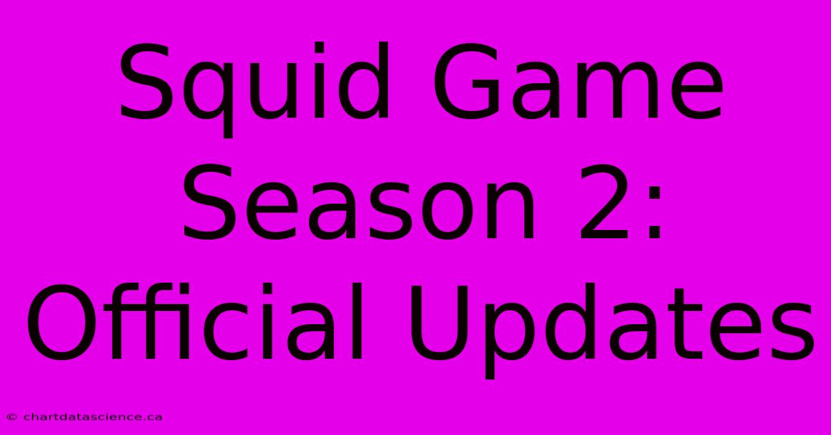 Squid Game Season 2: Official Updates