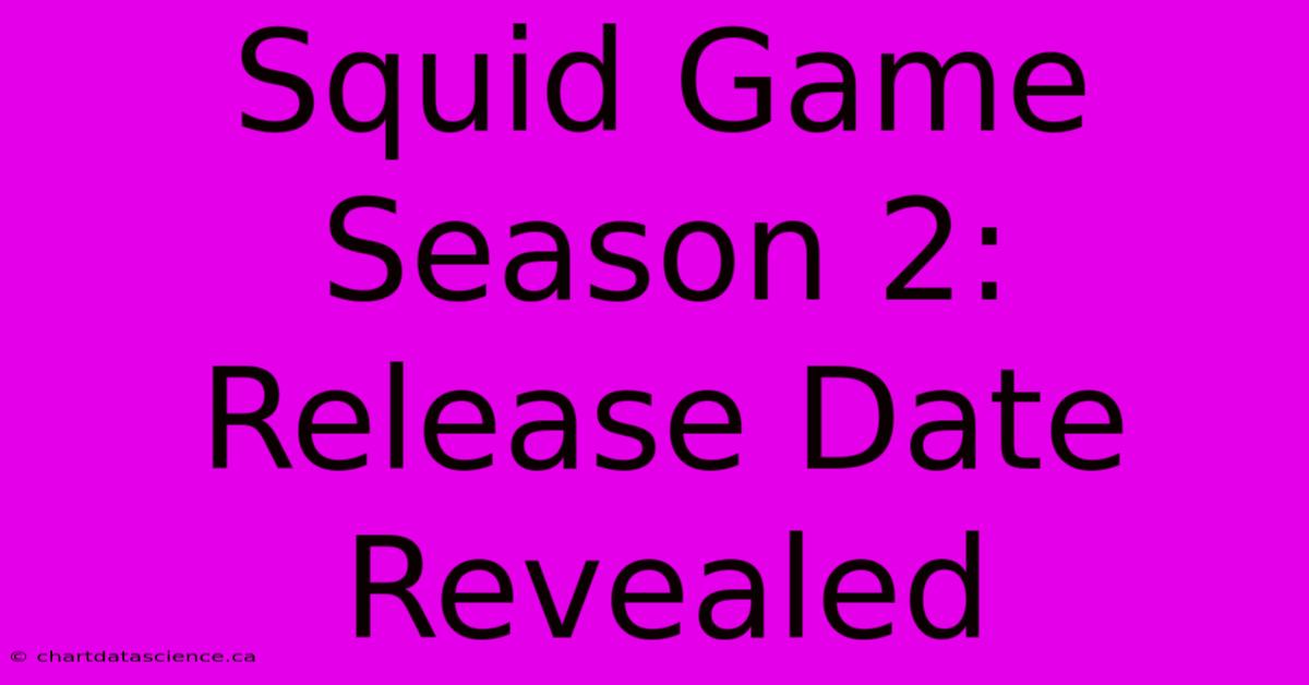 Squid Game Season 2: Release Date Revealed