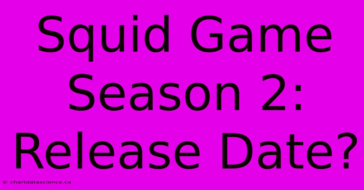 Squid Game Season 2: Release Date?