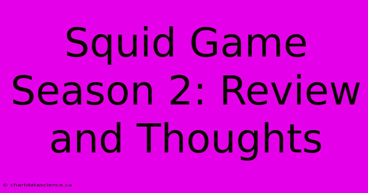 Squid Game Season 2: Review And Thoughts