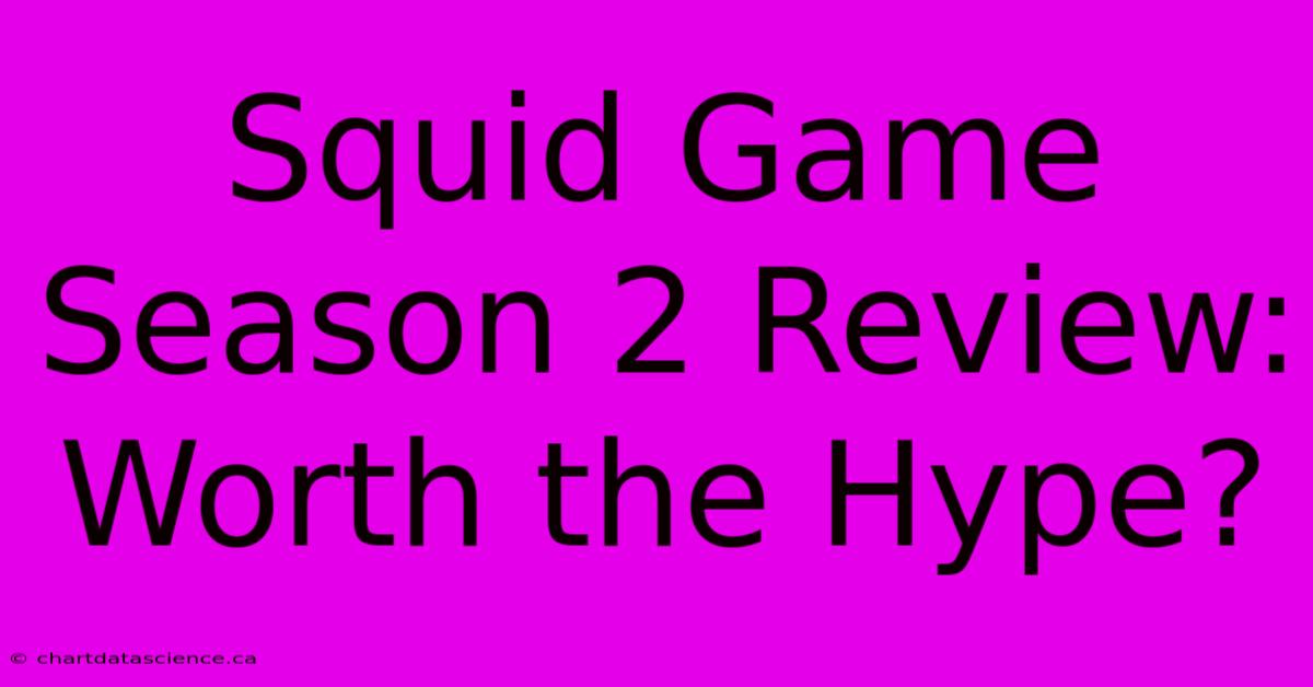 Squid Game Season 2 Review:  Worth The Hype?