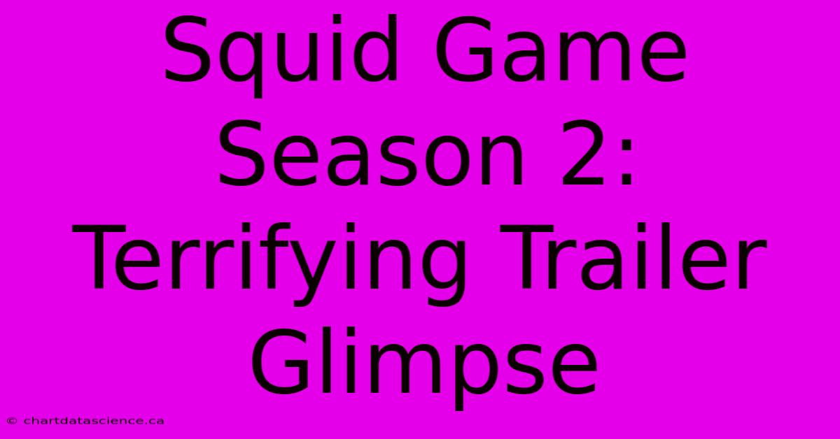 Squid Game Season 2: Terrifying Trailer Glimpse