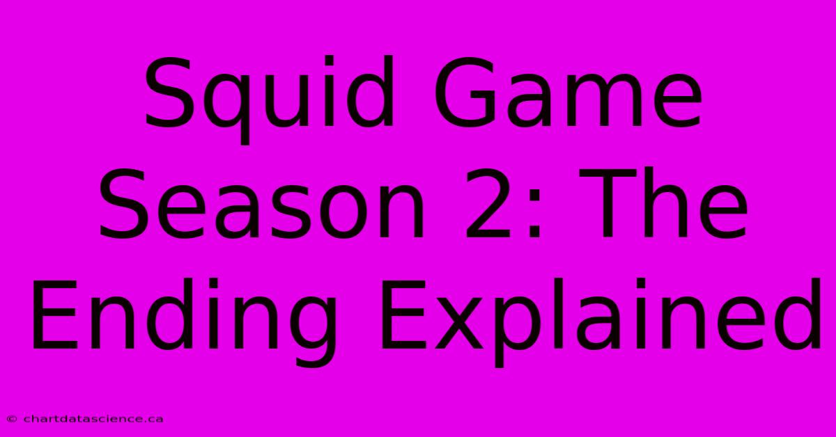 Squid Game Season 2: The Ending Explained