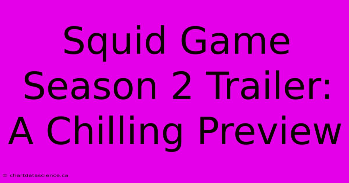 Squid Game Season 2 Trailer: A Chilling Preview