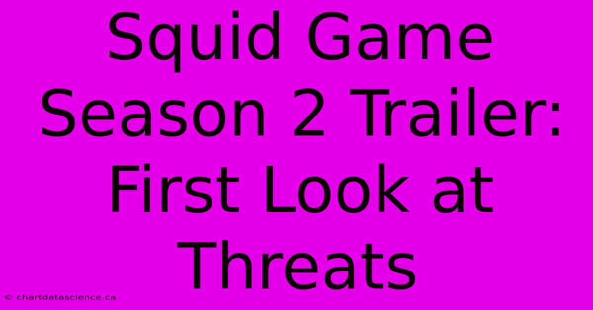 Squid Game Season 2 Trailer: First Look At Threats