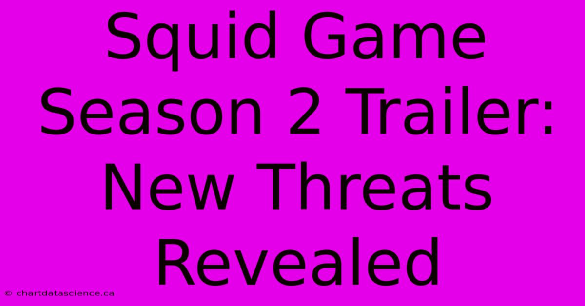 Squid Game Season 2 Trailer: New Threats Revealed