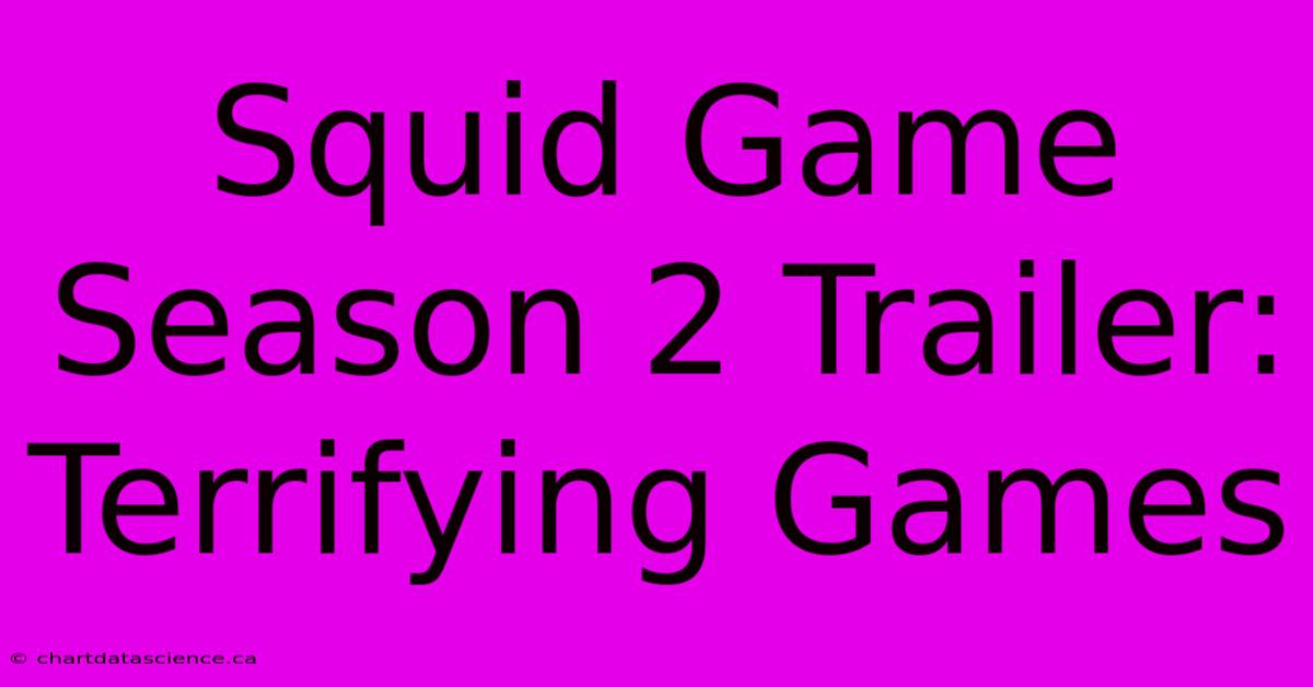 Squid Game Season 2 Trailer: Terrifying Games