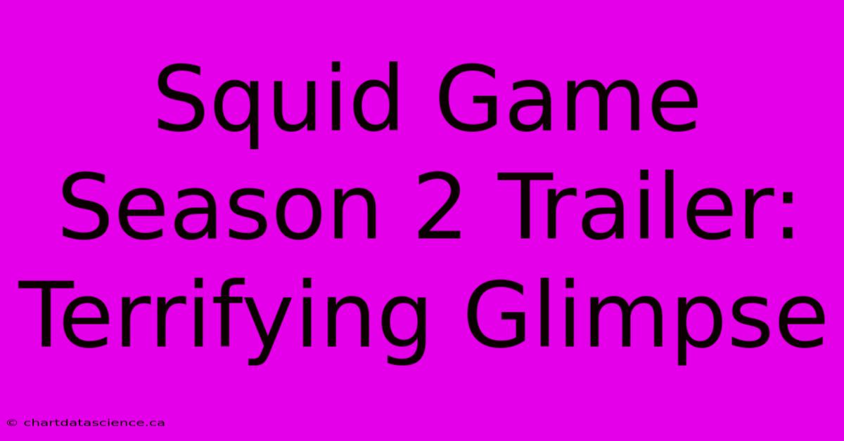 Squid Game Season 2 Trailer: Terrifying Glimpse