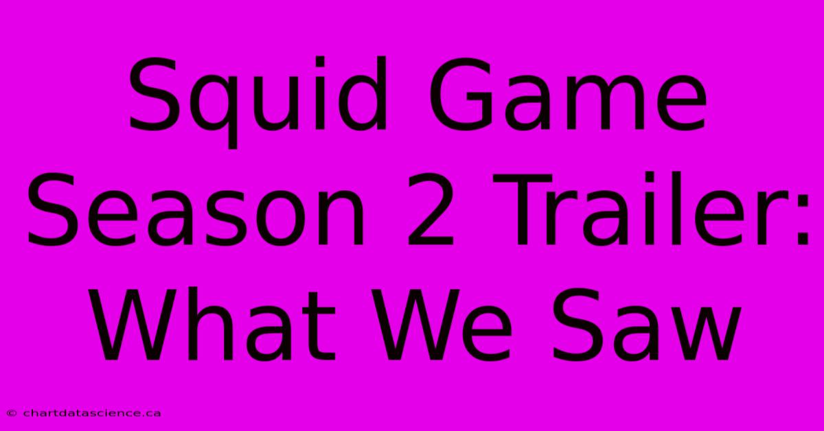 Squid Game Season 2 Trailer: What We Saw