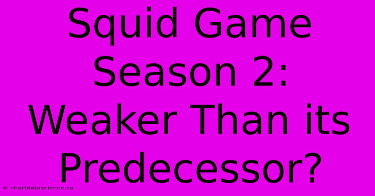 Squid Game Season 2:  Weaker Than Its Predecessor?