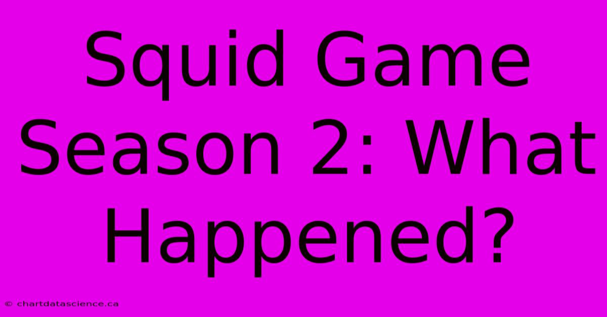 Squid Game Season 2: What Happened?