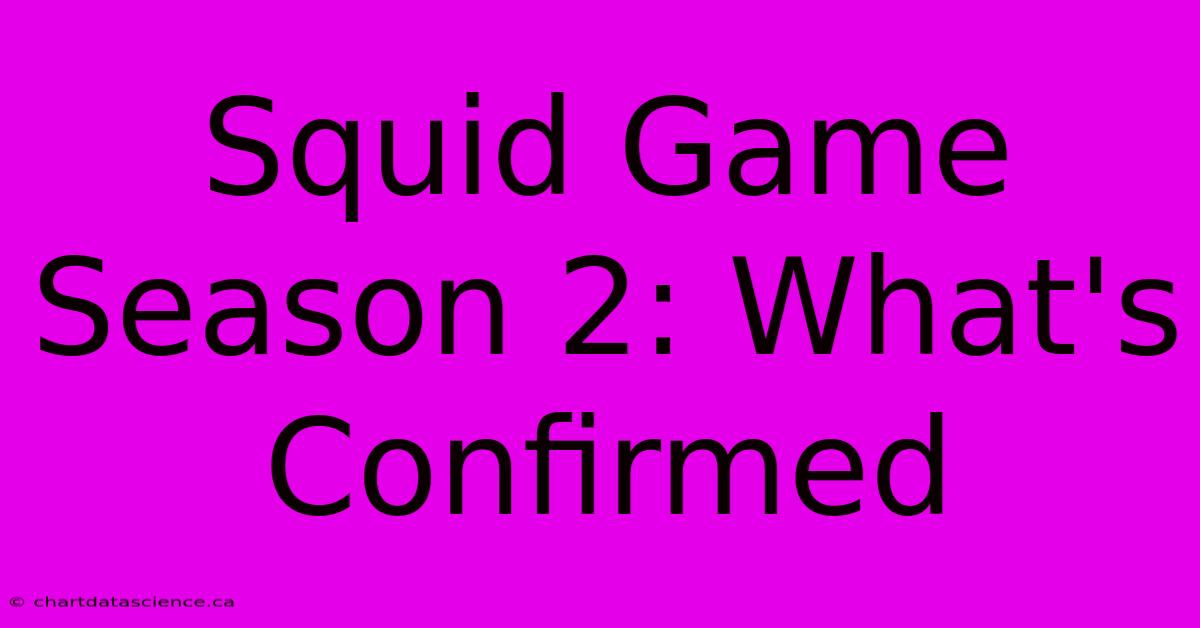 Squid Game Season 2: What's Confirmed