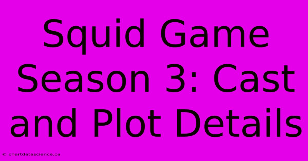 Squid Game Season 3: Cast And Plot Details