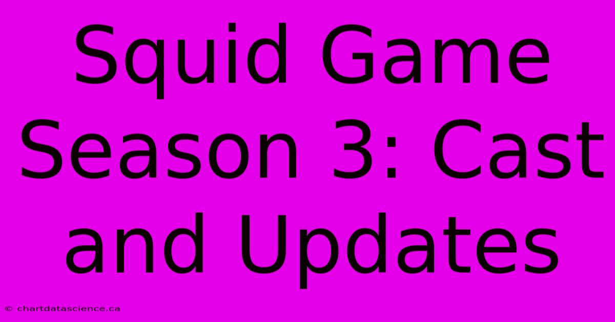 Squid Game Season 3: Cast And Updates