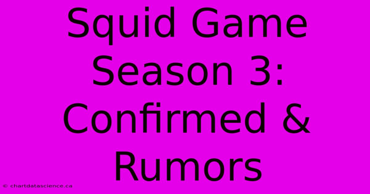 Squid Game Season 3: Confirmed & Rumors