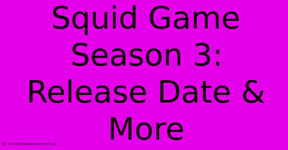 Squid Game Season 3: Release Date & More