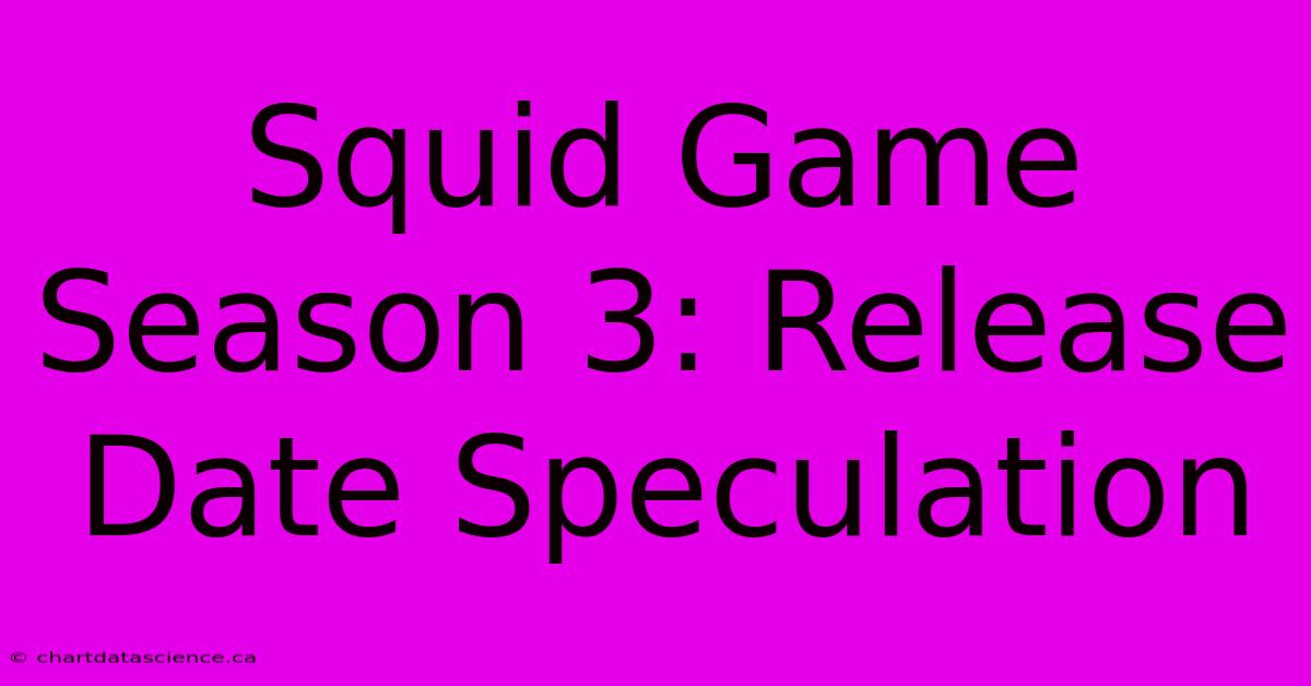 Squid Game Season 3: Release Date Speculation