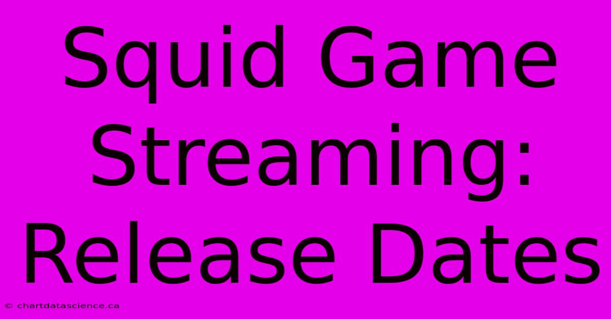 Squid Game Streaming: Release Dates