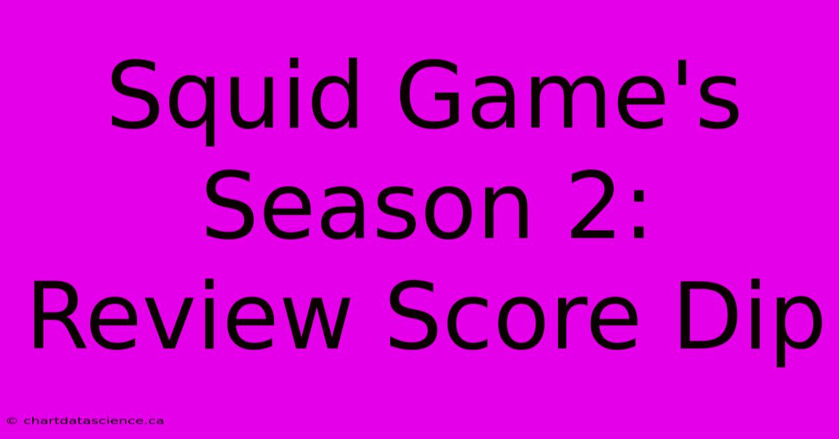 Squid Game's Season 2:  Review Score Dip