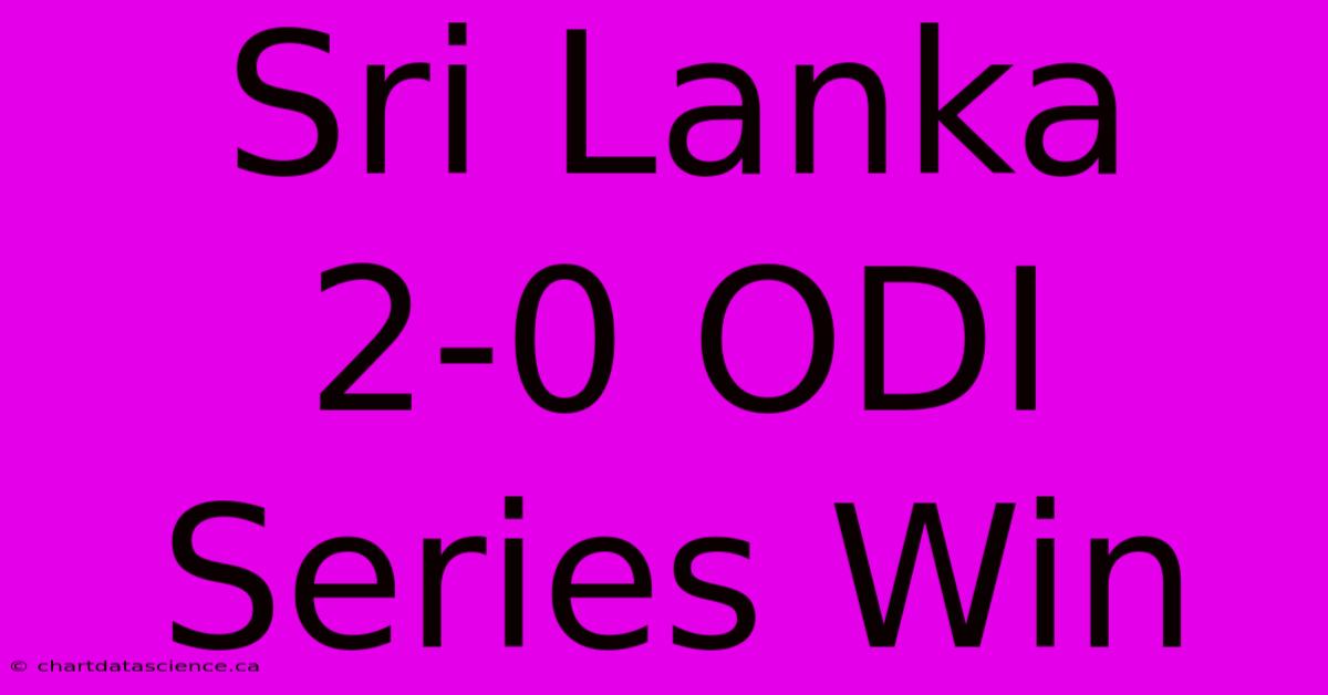 Sri Lanka 2-0 ODI Series Win