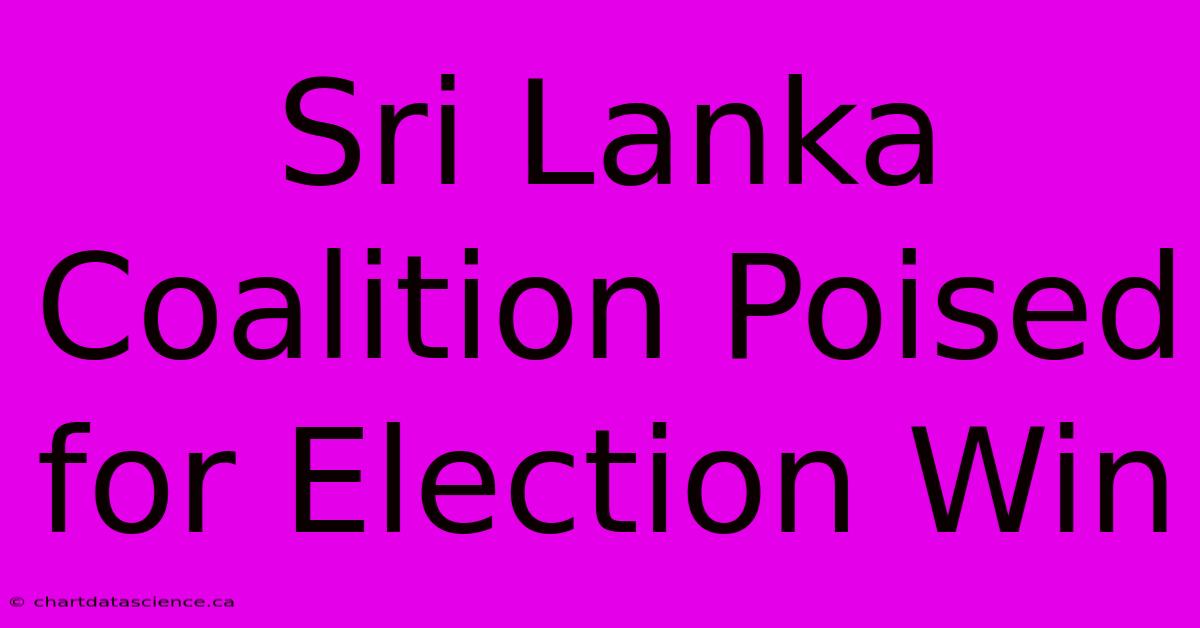 Sri Lanka Coalition Poised For Election Win