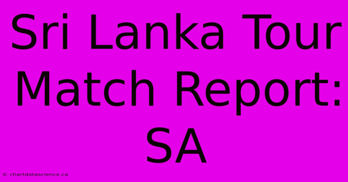 Sri Lanka Tour Match Report: SA