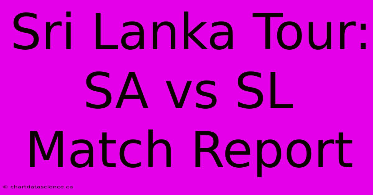 Sri Lanka Tour: SA Vs SL Match Report