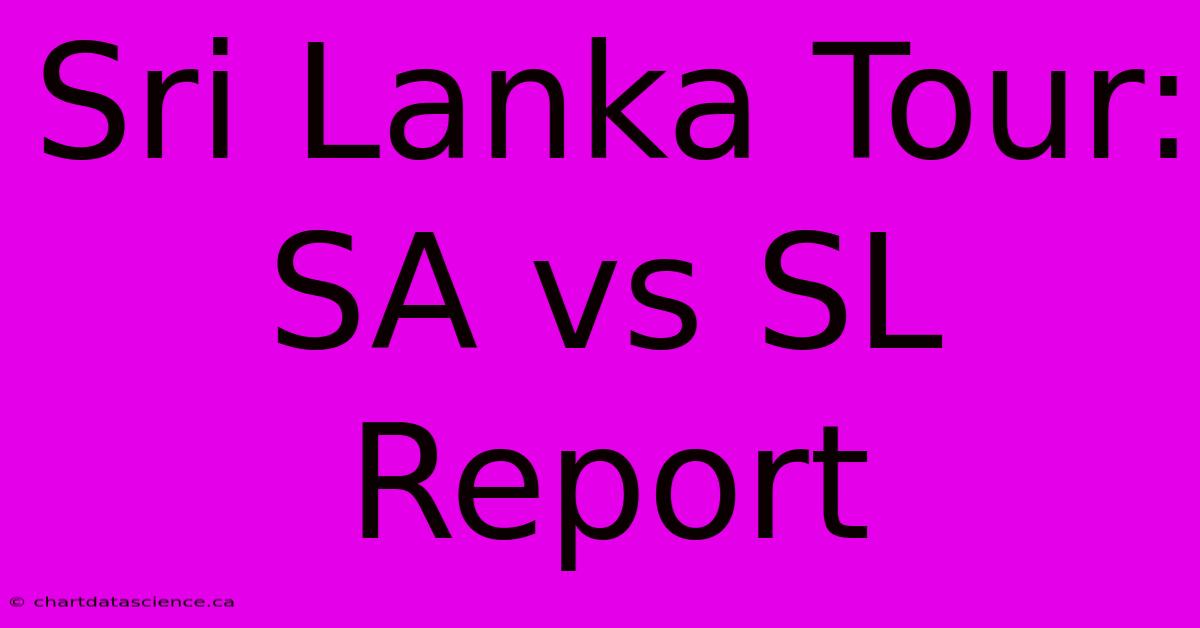 Sri Lanka Tour: SA Vs SL Report