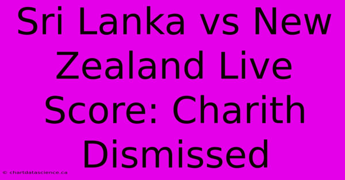 Sri Lanka Vs New Zealand Live Score: Charith Dismissed