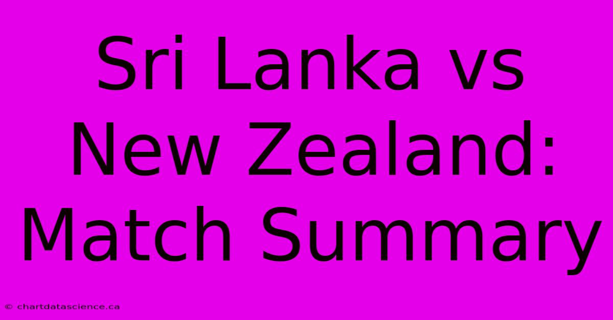 Sri Lanka Vs New Zealand: Match Summary