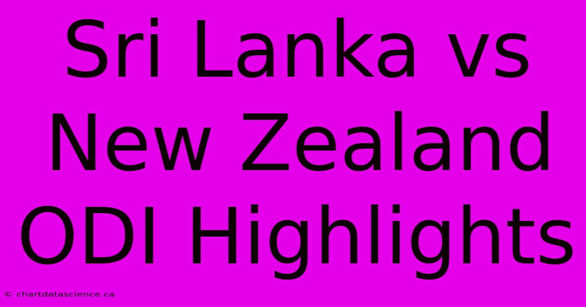 Sri Lanka Vs New Zealand ODI Highlights