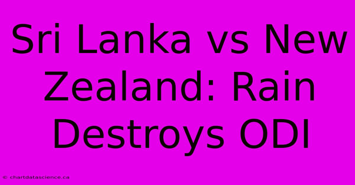 Sri Lanka Vs New Zealand: Rain Destroys ODI