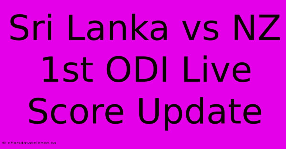 Sri Lanka Vs NZ 1st ODI Live Score Update 