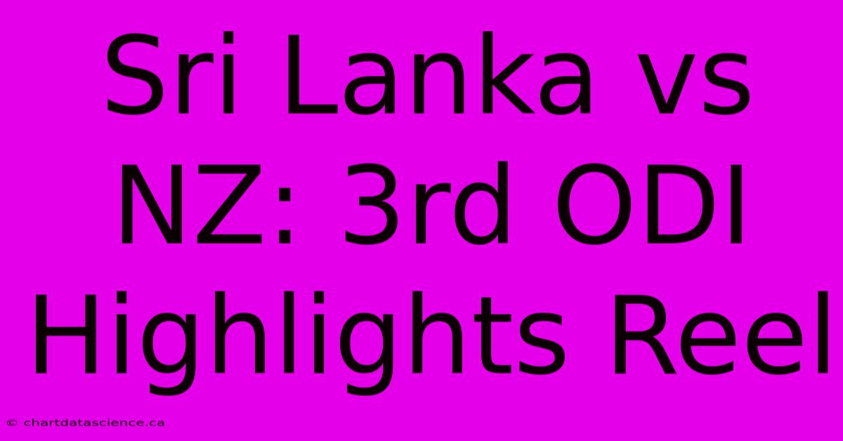 Sri Lanka Vs NZ: 3rd ODI Highlights Reel