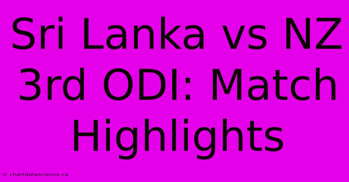 Sri Lanka Vs NZ 3rd ODI: Match Highlights