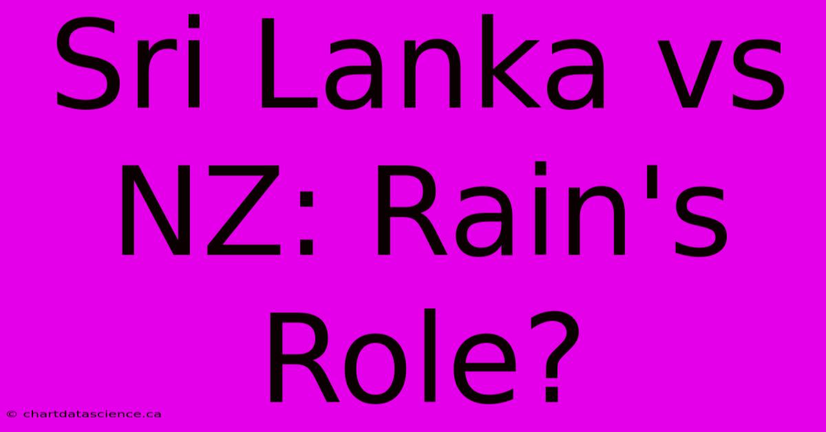 Sri Lanka Vs NZ: Rain's Role?