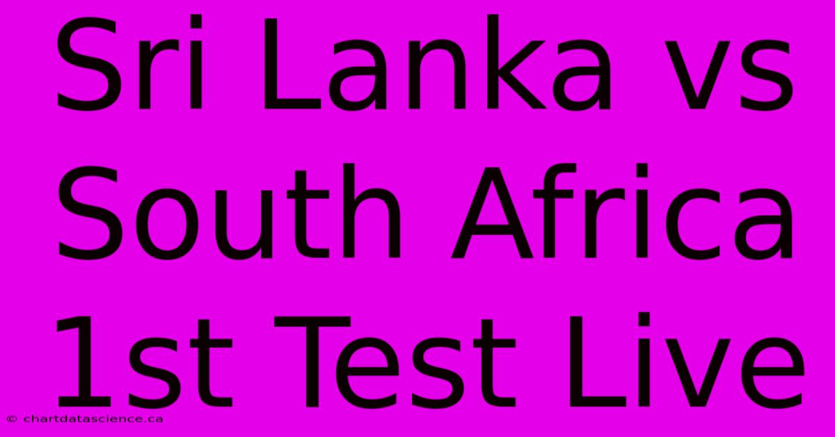 Sri Lanka Vs South Africa 1st Test Live