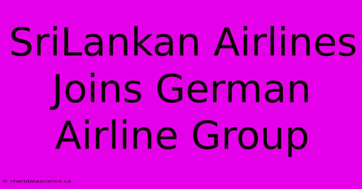 SriLankan Airlines Joins German Airline Group