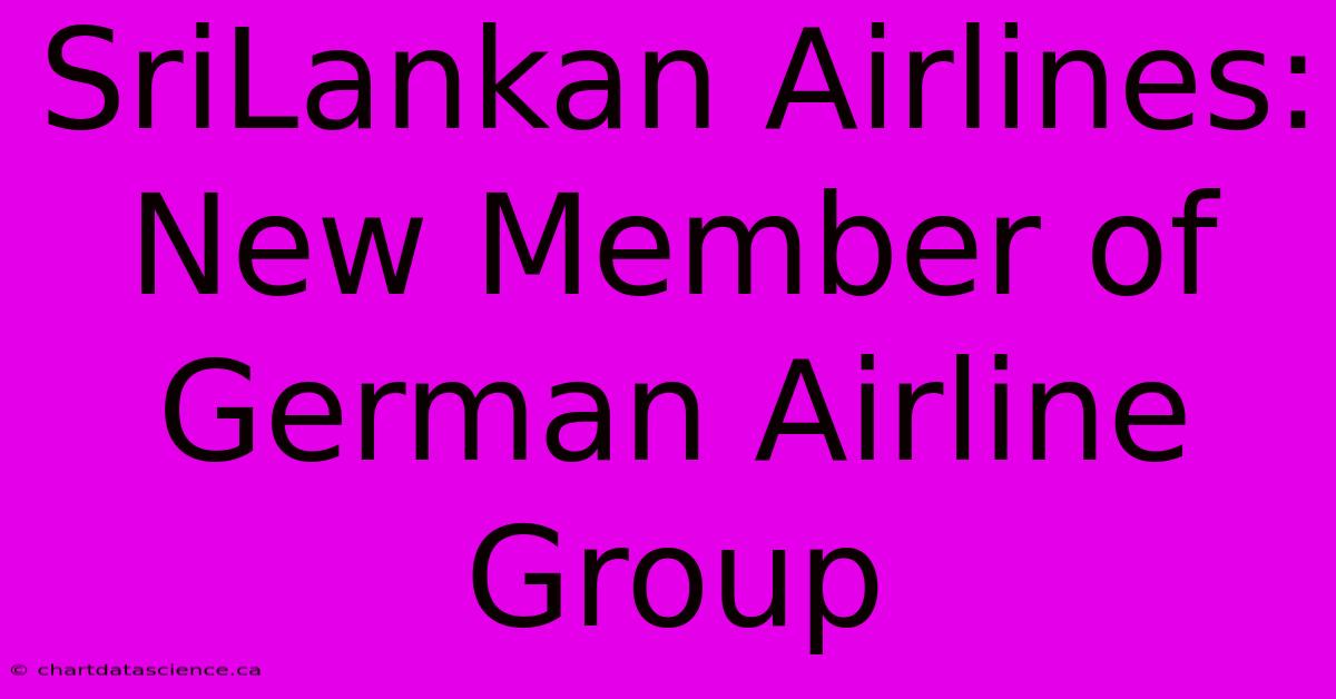 SriLankan Airlines: New Member Of German Airline Group