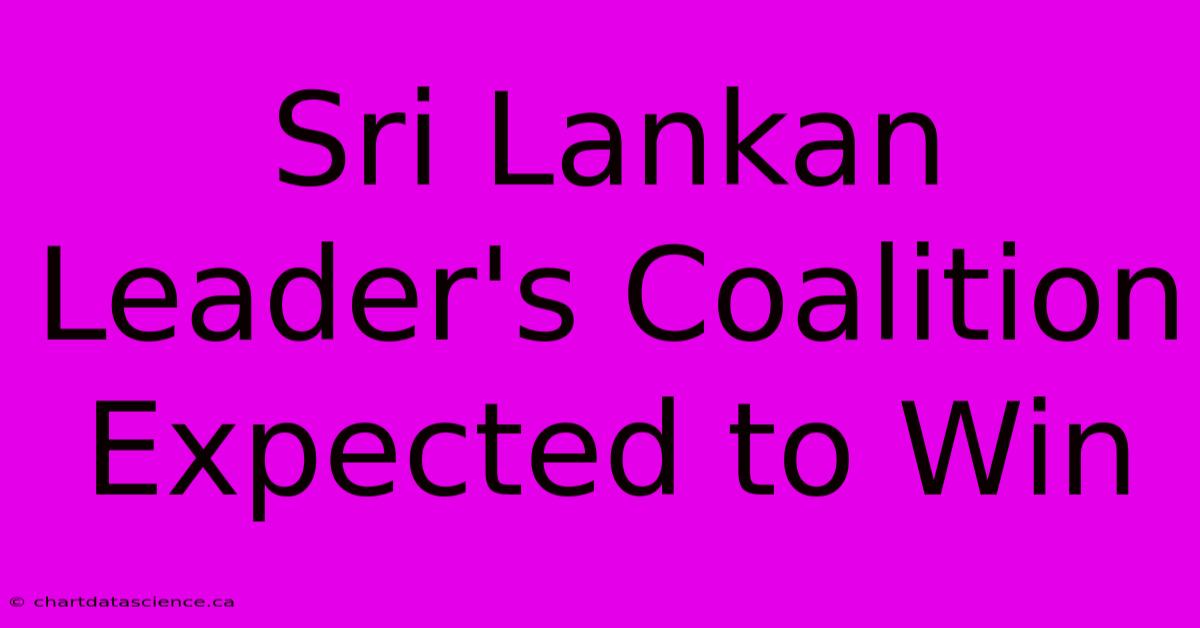 Sri Lankan Leader's Coalition Expected To Win