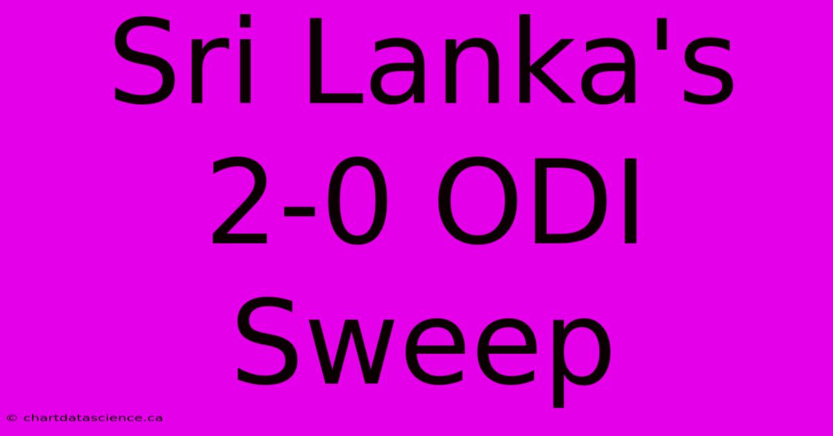 Sri Lanka's 2-0 ODI Sweep