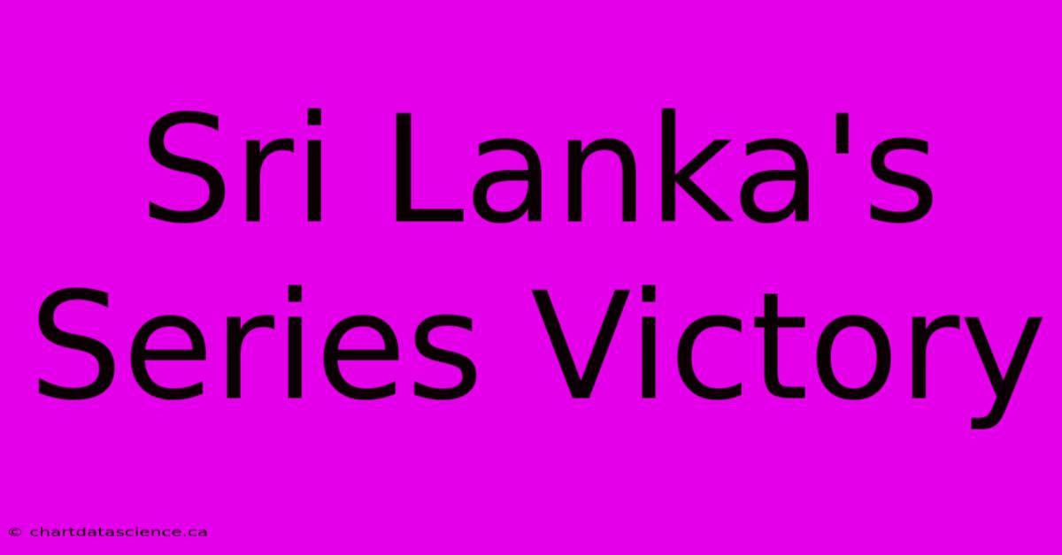 Sri Lanka's Series Victory