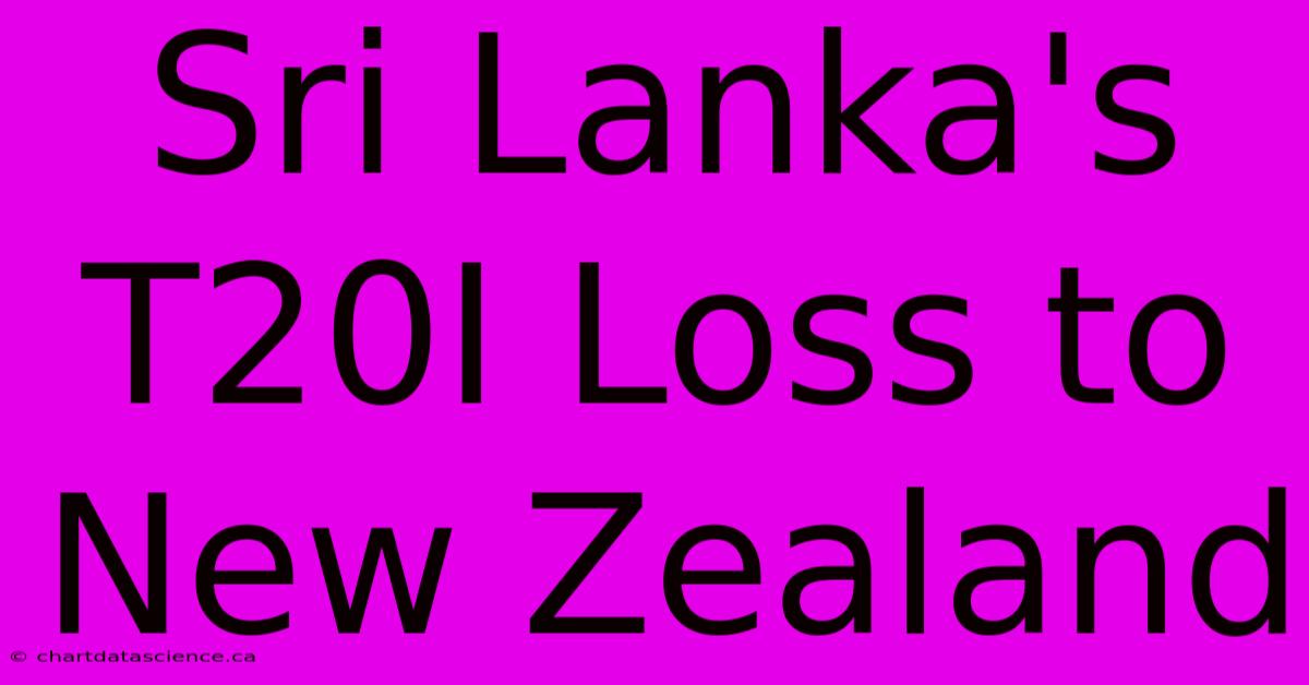 Sri Lanka's T20I Loss To New Zealand