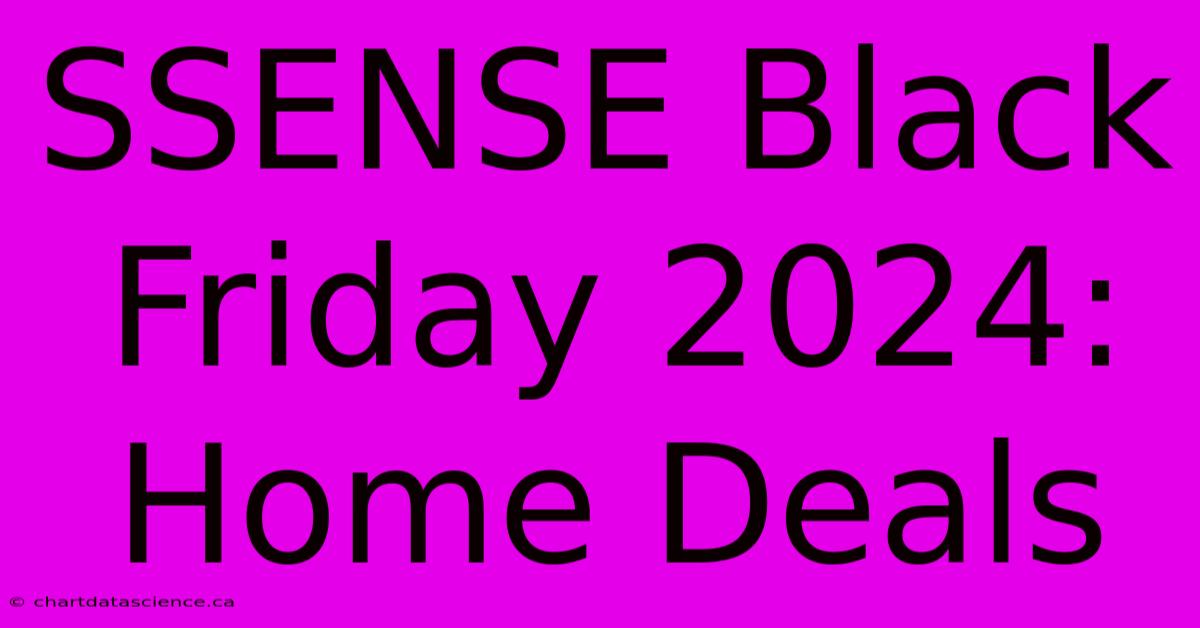 SSENSE Black Friday 2024: Home Deals