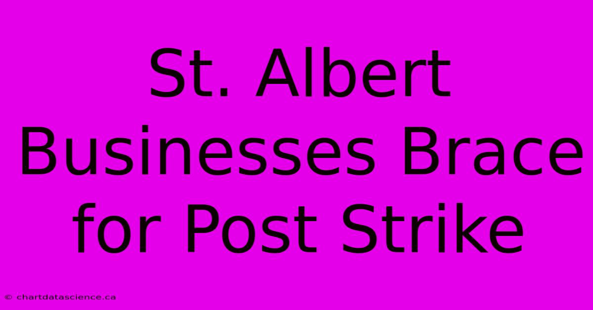 St. Albert Businesses Brace For Post Strike